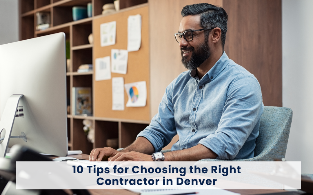 10 Tips for Choosing the Right Contractor in Denver