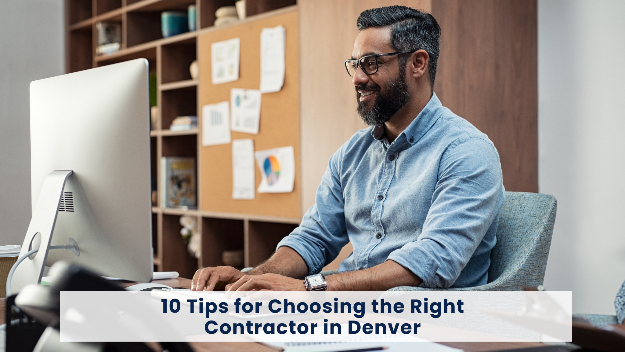 10 Tips for Choosing the Right Contractor in Denver