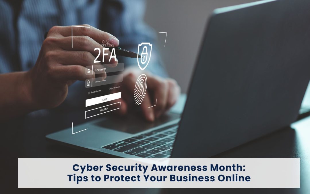 Cyber Security Awareness Month: Tips to Protect Your Business Online