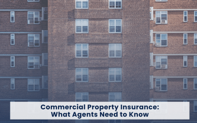 Commercial Property Insurance: What Agents Need to Know