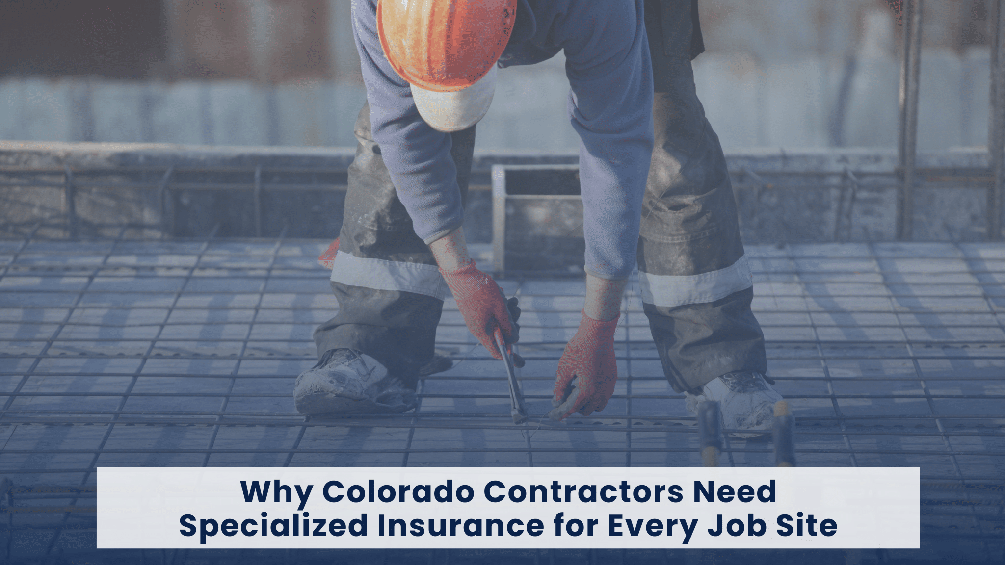 Why Colorado Contractors Need Specialized Insurance