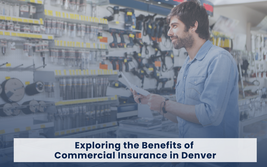 Exploring the Benefits of Commercial Insurance in Denver